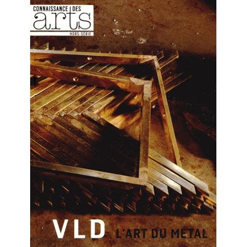 Connaissance Des Arts Hors-Série N° 558 - Vld, L'art Du Métal