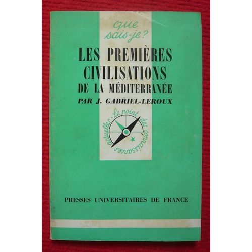 Les Premières Civilisations De La Méditerranée Par J. Gabriel-Leroux Que Sais-Je ?