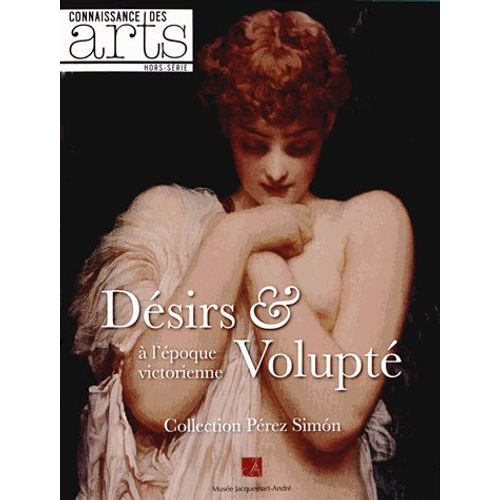 Connaissance Des Arts Hors-Série N° 593 - Désirs Et Volupté À L'époque Victorienne - Collection Pérez Simon