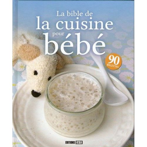 La Bible De La Cuisine Pour Bébé