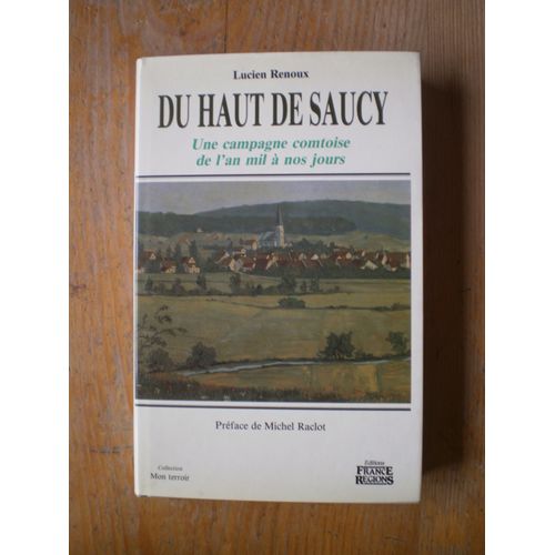 Du Haut De Saucy. Une Campagne Comtoise De L'an Mil À Nos Jours.‎ Un Des 200 Exemplaire De Luxe