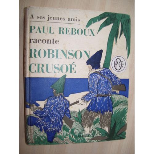 Paul Reboux Raconte Le Robinson Crusoe De Foe