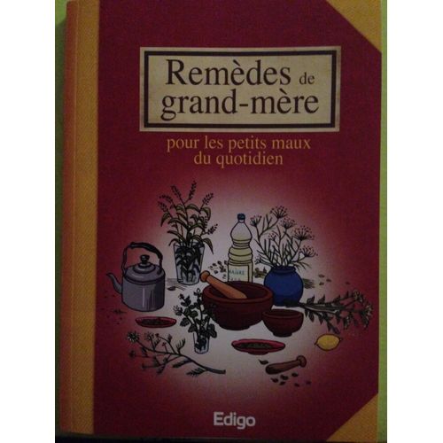 Remèdes De Grand-Mère Pour Les Petits Maux Du Quotidien