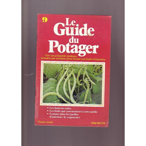 Le Guide Du Potager N° 9 - Les Haricots Nains, Les Fruits Qui Conviennent A Votre Jardin, Comme Dans Les Jardins D'autrefois : Le Cognassier