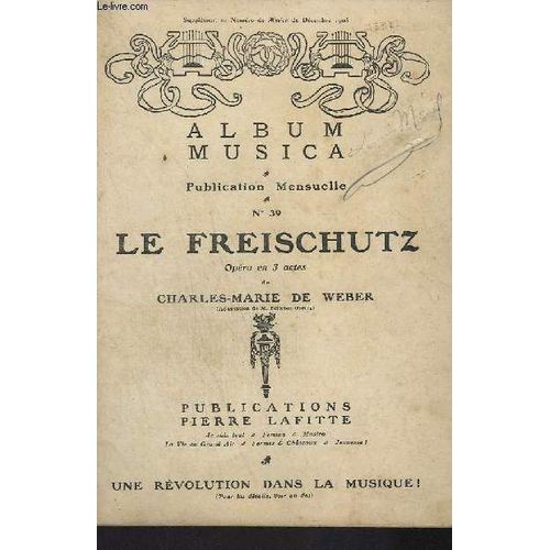 Album Musica - Publication Mensuelle N°39 - Le Freischutz - Opera En 3 Actes - Pour Piano.
