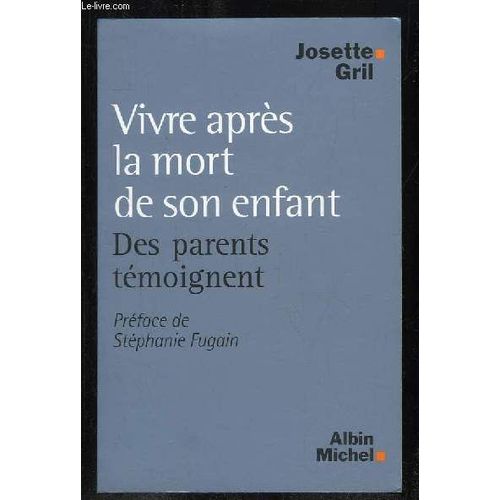 Vivre Apres La Mort De Son Enfant. Des Parents Temoignent.