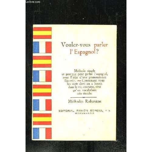 Voulez Vous Parler L Espagnol ? Methode Simple Et Pratique Pour Parler L Espagnol Avec L Aire D Une Prononciation Figuree.