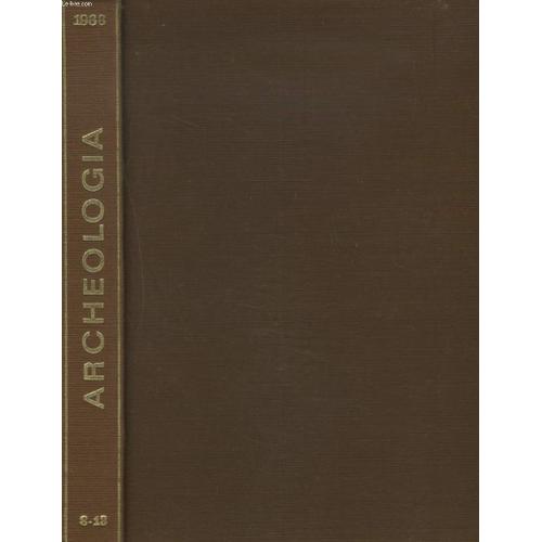 Archeologia. Tresors Des Ages. Annee 1966 Reliee, Du N°8 Au N°13. Fouilles Et Decouvertes / Explorations Au Perou / Theatre, Jeux Et Jouets / Civilisations Disparues / Techniques ...