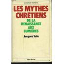 Les Mythes Chretiens De La Renaissance Aux Lumieres.   de JACQUES SOLE  Format Broché 