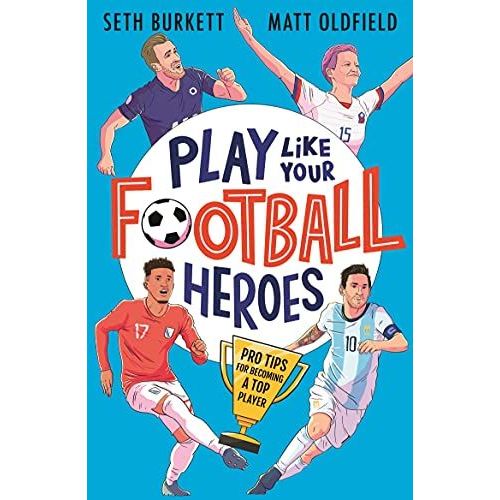 Play Like Your Football Heroes: Pro Tips For Becoming A Top Player