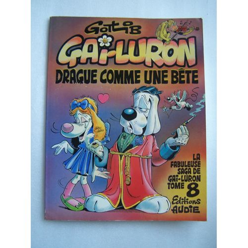 Gai-Luron / Tome 8 / Drague Comme Une Bete