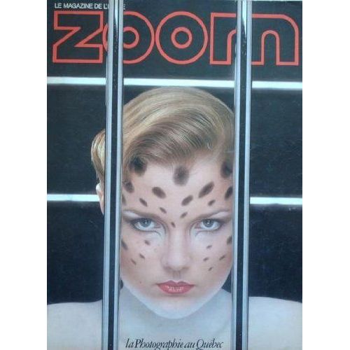 Zoom, Le Magazine De L'image, La Photographie Au Québec, N° 77 , 1981