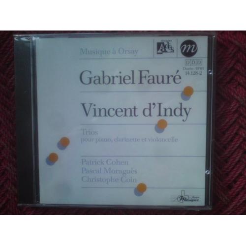 Gabriel Faure / Vincent D'indy - Trios Pour Piano, Clarinette Et Violoncelle - Musique À Orsay