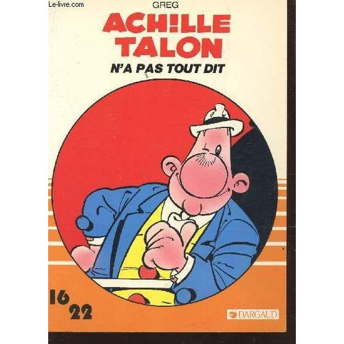 Achille Talon - N'a Pas Tout Dit / Collection Dargaud 16/22 - N°1.