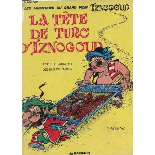 La Tete De Turc D'iznogoud / Collection Les Aventures Du Grand Vizir Iznogoud.