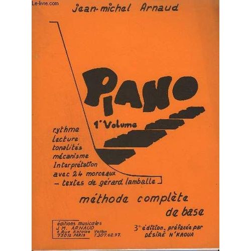 Piano - 1° Volume - Methode Complete De Base - Rythme Lecture Tonalites Macanisme Interpretation Avec 24 Morceaux.