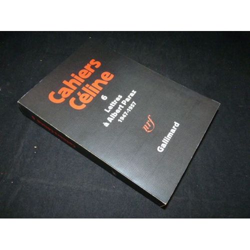 Cahiers Céline 6 : Lettres À Albert Paraz 1947-1957
