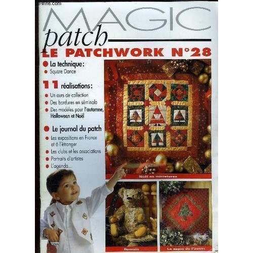 Magic Patch. Le Patchwork N° 28. Sommaire: La Technique Square Dance, Des Bordures En Seminole, Des Modeles Pour L Automnes Halloween Et Noel...