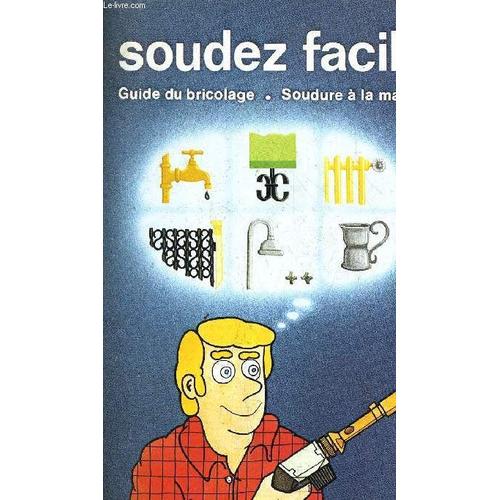 Soudez Facile - Guide Du Bricolage - Soudure A La Maison.