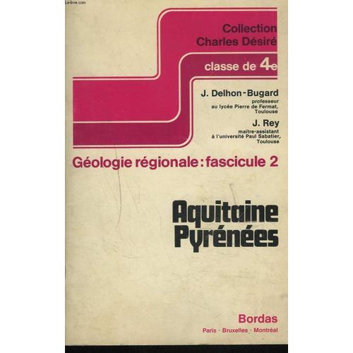 Classe De 4e. Aquitaine Pyrenees. Geologie Regionale : Fascicule 2.