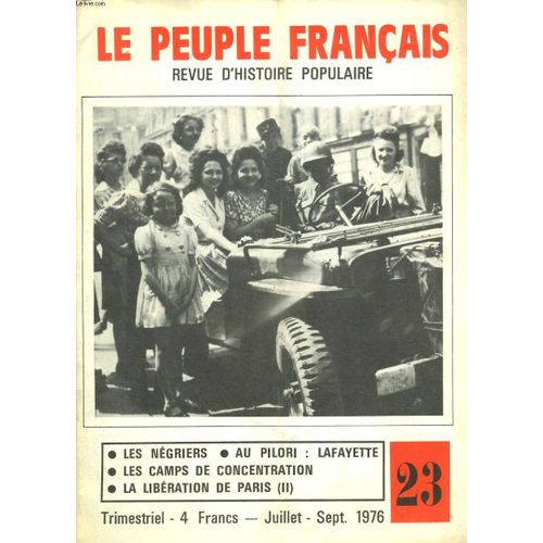Le Peuple Francais, Revue D'histoire Populaire N°23, Juillet-Sept 1976. Les Negriers / Au Pilori : Lafayette / Les Camps De Concentration / La Liberation De Paris (Iii).