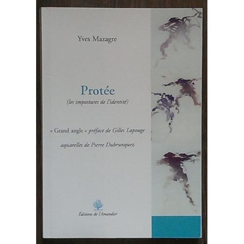 Yves Mazagre:Protée(Les Impostures De L'identité),Préface De Gilles Lapouge,Aquarelles  De Pierre Dubrunquez.