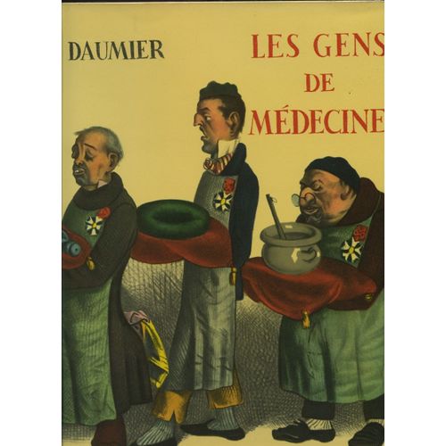 Les Gens De Médecine Dans L'oeuvre De Daumier. Catalogue Raisonné De Jean Adhémar