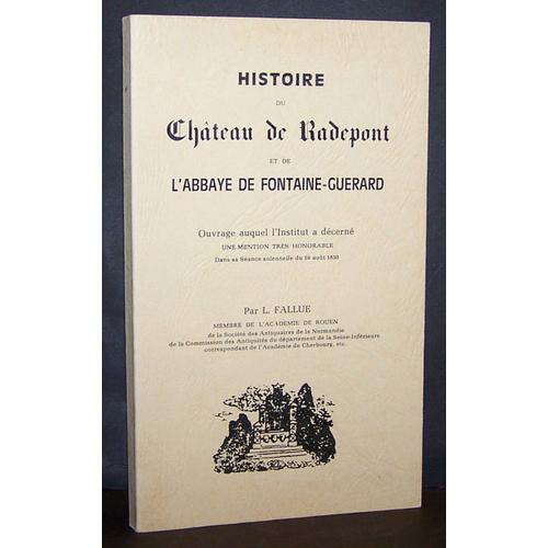 Histoire Du Château De Radepont Et De L'abbaye De Fontaine-Guérard   de L. Fallue  Format  (Livre)