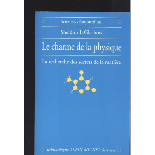 Le Charme De La Physique - La Recherche Des Secrets De La Matière