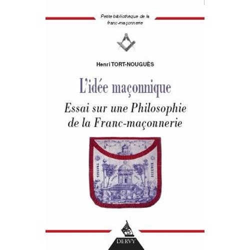 L'idée Maconnique - Essai Sur Une Philosophie De La Franc-Maçonnerie