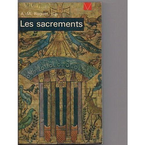 A.  -M.  Roguet,.  Les Sacrements: Signes De Vie