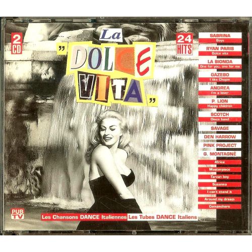 La "Dolce Vita" - Les Chansons Dance Italiennes / Les Tubes Dance Italiens