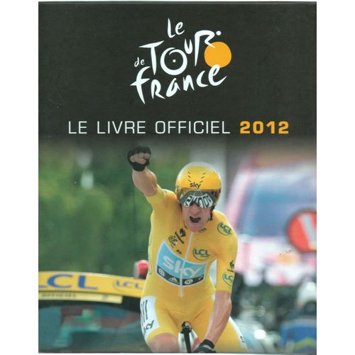 Tour De France Le Livre Officiel 2012