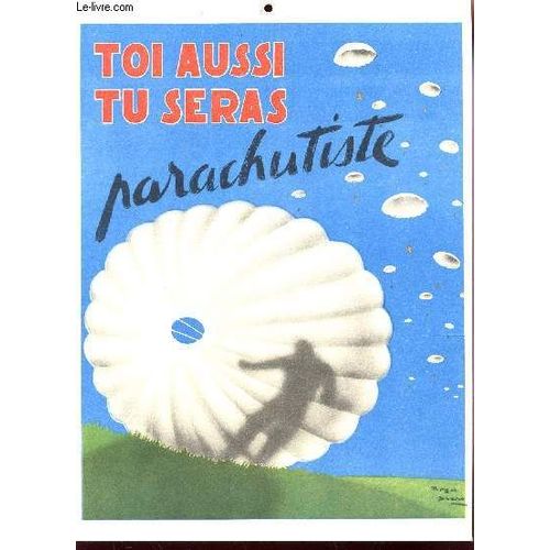 Toi Aussi Tu Seras Parachutiste.