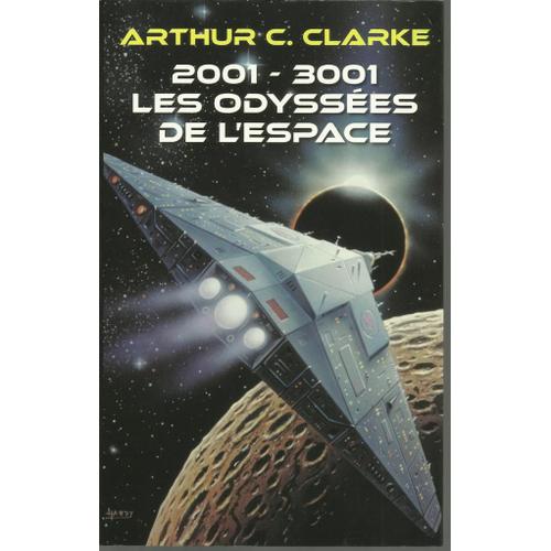 Arthur C. Clarke 2001 - 3001 Les Odyssées De L'espace
