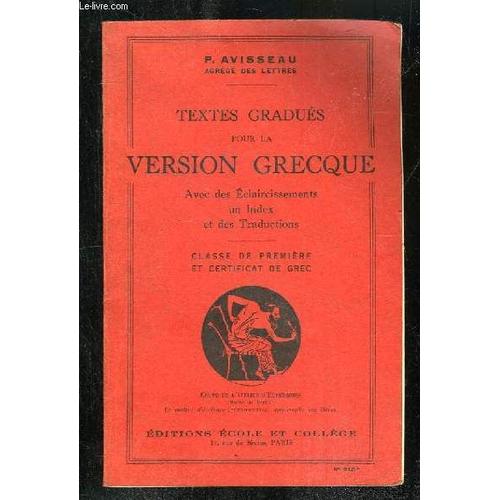 Textes Gradues Pour La Version Grecque. Classe De Premiere Et Certificat De Grec.