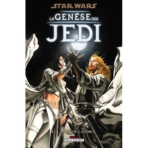 Star Wars - La Genèse Des Jedi Tome 1 - L'éveil De La Force