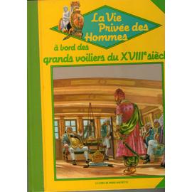 La Vie Privee Des Hommes A Bords Des Grands Voiliers Du Xviii Siecle