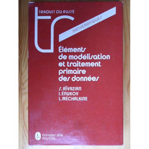 Éléments De Modélisation Et Traitement Primaire Des Données (Traduit Du Russe Par Djilali Embarek)