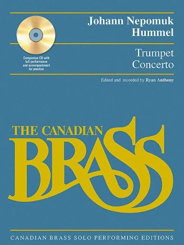 Johann Nepomuk Hummel - Trumpet Concerto : Canadian Brass Solo Performing Edition