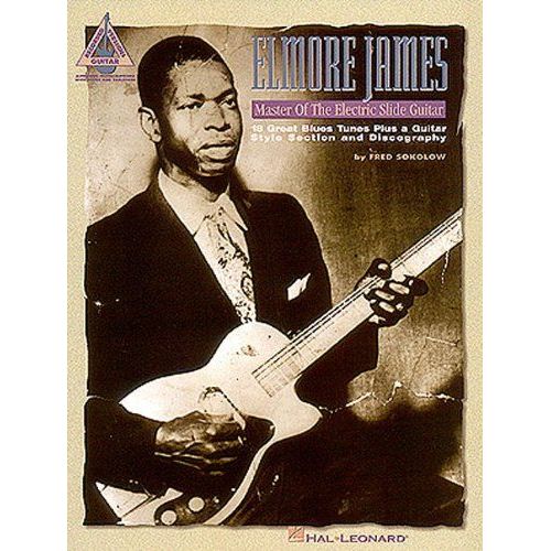Elmore James - Master Of The Electric Slide Guitar