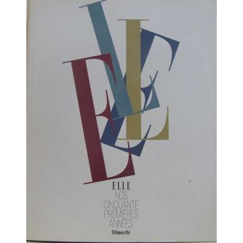 Elle.  Nos 50 Premieres Annees