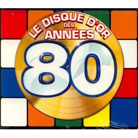 Disque d'or des annees 80 : CD album en Compilation : tous les disques à la  Fnac