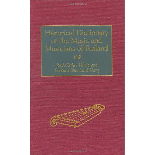 Historical Dictionary Of The Music And Musicians Of Finland