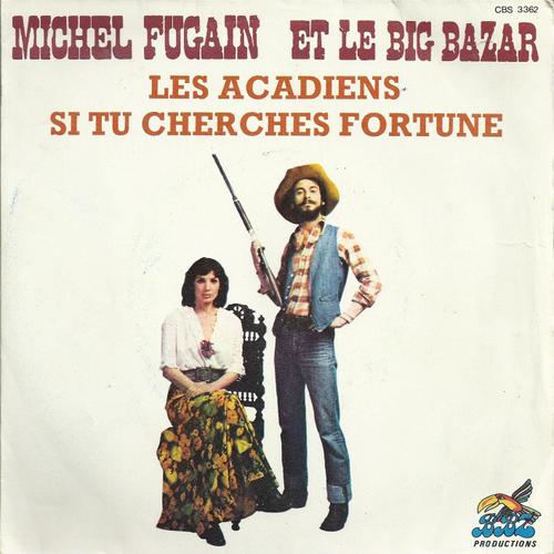 Les Acadiens (M. Vidalin - M. Fugain) 2'18  /  Si Tu Cherches Fortune (C. Lemesle - M. Fugain) 3'04