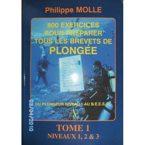 800 Exercices Pour Préparer Tous Les Brevets De Plongée - Tome 1, Niveaux 1, 2 Et 3