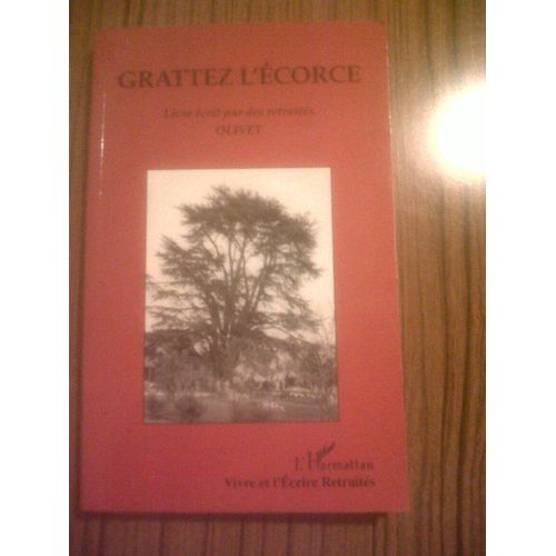 Grattez L'écorce - Livre Écrit Par Des Retraités, Olivet