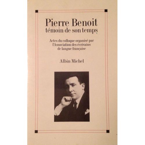 Pierre Benoit, Témoin De Son Temps