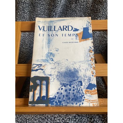 Claude Roger Marx Vuillard Et Son Temps Editions Arts Et Métiers Graphiques 1946