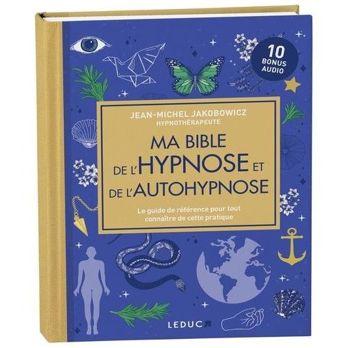 Ma Bible De L'hypnose Et De L'autohypnose